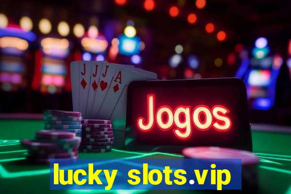 lucky slots.vip